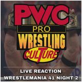 Pro Wrestling Culture #479 - Live Reaction WRESTLEMANIA 41 NIGHT 2