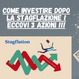 285) Come investire dopo la #STAGFLAZIONE ! Eccovi 3 #azioni !!!