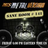 This Metal Webshow Sane Room# 141 LIVE