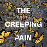 The Creeping Pain Part 1 of 4