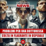 Problemi Per Una Dottoressa: Colta In Flagrante In Ospedale!