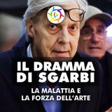 IL DRAMMA DI VITTORIO SGARBI: La Malattia e la Forza dell’Arte!