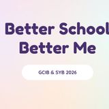 GCIB & SYB _ Better School Better Me