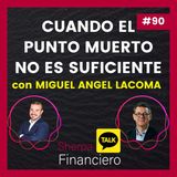 90 SFT8 Cuando el Umbral de Rentabilidad no es suficiente con Miguel Ángel Lacoma