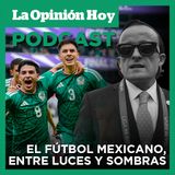Luces y sombras en el fútbol mexicano.