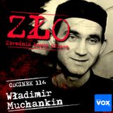 Władimir Muchankin - Uczeń Czikatiły. ZŁO - Zbrodnia Łowca Ofiara