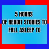 5 Hours Of Reddit Stories To Fall Asleep To | Best Reddit Stories Compilation