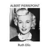 Albert Pierrepoint: Ruth Ellis part I.