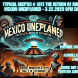 Mexico Unexplained: Magick, Monsters & UFOs South of the Border | Rob Bitto - Typical Skeptic # 1877