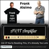 112: If You're Reading This, It's Already Too Late with Frank Alaimo