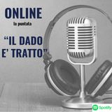#Puntata Uno - Il Dado è Tratto