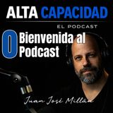 0 - Bienvenida al Podcast Alta Capacidad