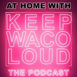 At Home with Keep Waco Loud