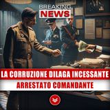 La Corruzione Dilaga Incessante: Arrestato Comandante Carabinieri!