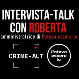 Crime Aut Talk con Roberta della pagina IG "Potevo essere io" (tematica violenza di genere)