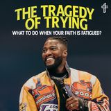The Tragedy Of Trying // Mustard: The Seed That Can Change Everything (Part 4) // Michael Todd