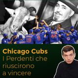 "Ain't gonna win no more": Chicago Cubs, i perdenti che riuscirono a vincere