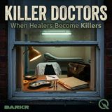 Killer Doctors - The God Complex Weaponized