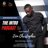 The Intro Podcast with Guest Zion Christopher