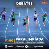 #160 | Paralimpíada: preparação do Brasil para Paris 2024