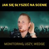 Jak słyszeć się na scenie – monitoring, uszy, wedge’e (Solówka #26)