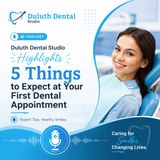 Duluth Dental Studio Highlights 5 Things to Expect at Your First Dental Appointment