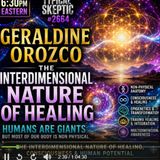 The Interdimensional Nature of Healing, ET Agendas, Cultivating Life Force - Geraldine Orozco - Typical Skeptic - #2664