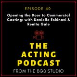 Ep. 40: Opening the Door to Commercial Casting: with Danielle Eskinazi & Renita Gale