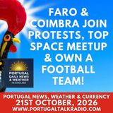 Faro & Coimbra to join protests, top space meetup & own a football team! Plus weather & currency