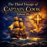 The Third Voyage of James Cook – Volume 3 (Unabridged Audiobook) | Exploration, Providence & Empire Part 3