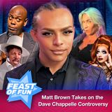 FOF #2989 - Matt Brown Takes on the Dave Chappelle Controversy