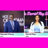 The Darriel Roy Show - Wendell Pierce Interview