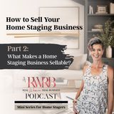 Part 2: What Makes a Home Staging Business Sellable? - How to Sell Your Home Staging Business Mini Series