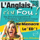 #8: Ne Massacre Pas le "ED" !