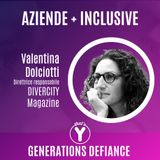 "Aziende + Inclusive" con Valentina Dolciotti DIVERCITY Magazine [Generations Defiance]
