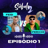 Episodio 1 - FEID 2016 VS EL FERXXO - Súbale2