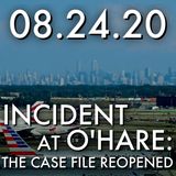 Incident at O'Hare: The Case File Reopened | MHP 082420
