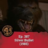 Ep. 387 - Silver Bullet (1985)