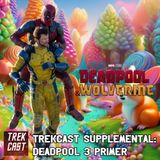 Trekcast Supplemental: Deadpool 3 Primer
