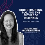Bootstrapping, PLG, and the Future of Webinars with Melissa Kwan