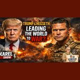 Trump, War & Power: Are Trump and Pete Hegseth the Most Dangerous Men in the World?