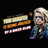 10 Signs Your Daughter Being Abused by a Biker Club Member