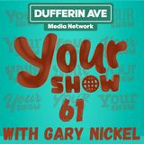 Your Show Ep 61 - Dufferin Ave Media Network