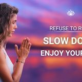 Refuse to Rush Through Your Life 🧬 Protect Your Peace & Well-Being