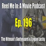 Ep. 196: The Hitman's Bodyguard & Logan Lucky