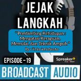 Jejak Langkah eps.19 || Pembimbing Kehidupan || Mengatasi Keraguan, Memulai, dan Teknik Ampuh.
