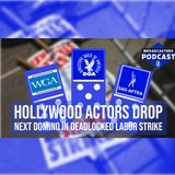 Hollywood Actors Drop Next Domino in Deadlocked Labor Strike (ep.284)