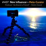 #407 - New Influencer = Meta-Curator