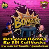 Between Bombs Ep 321 Callbacks - Be Honest, Fools!