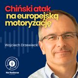 Dlaczego chińskie samochody z impetem weszły w europejski rynek? | Wojciech Drzewiecki (IBRM Samar)